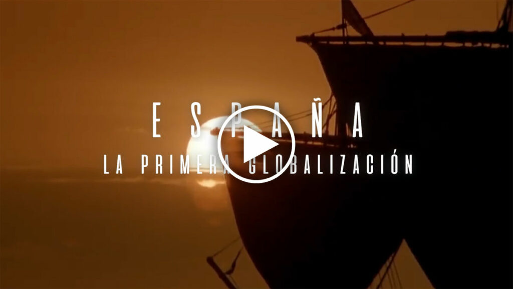 Película largometraje “España, la primera globalización”